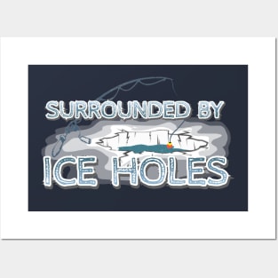 Surrounded by Ice Holes Posters and Art